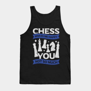 Chess Makes Me Happy You Not So Much Tank Top